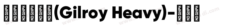 吉尔罗伊重型(Gilroy Heavy)字体转换